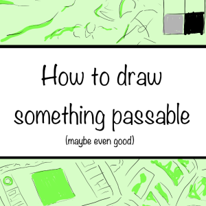 How to draw something passable (maybe even good)